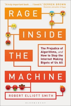 Hardcover Rage Inside the Machine: The Prejudice of Algorithms, and How to Stop the Internet Making Bigots of Us All Book