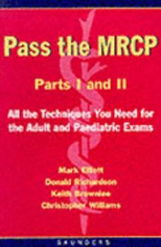 Paperback Pass the MRCP Parts I and II: All the Techniques You Need for the Adult and Paediatric Exams Book