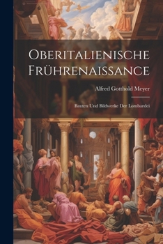 Paperback Oberitalienische Frührenaissance: Bauten Und Bildwerke Der Lombardei [German] Book