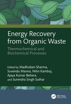 Hardcover Energy Recovery from Organic Waste: Thermochemical and Biochemical Processes Book