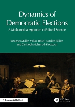 Paperback Dynamics of Democratic Elections: A Mathematical Approach to Political Science Book