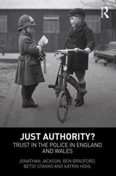 Hardcover Just Authority?: Trust in the Police in England and Wales Book