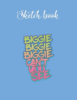 Paperback Composition Book: Biggie Cant You See Hip Hop 90S Rap Lovely Composition Notes Notebook for Work Marble Size College Rule Lined for Stud Book