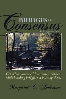 Paperback Bridges to Consensus: In Congregations Book