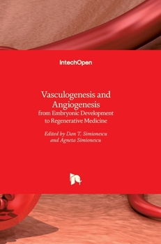 Hardcover Vasculogenesis and Angiogenesis: from Embryonic Development to Regenerative Medicine Book