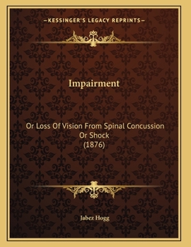 Paperback Impairment: Or Loss Of Vision From Spinal Concussion Or Shock (1876) Book
