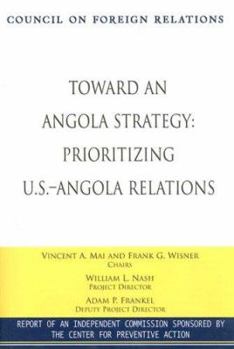 Paperback Toward an Angola Strategy: Prioritizing U.S.-Angola Relations Book