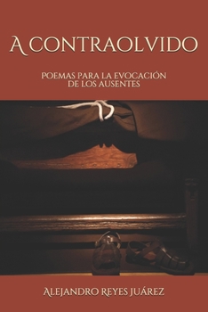 Paperback A contraolvido: Poemas para la evocación de los ausentes [Spanish] Book