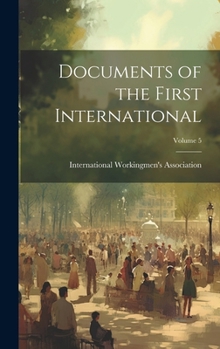 Hardcover Documents of the First International; Volume 5 Book