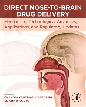 Paperback Direct Nose-To-Brain Drug Delivery: Mechanism, Technological Advances, Applications, and Regulatory Updates Book