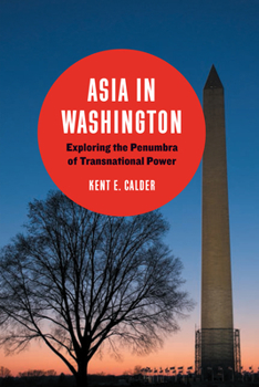 Paperback Asia in Washington: Exploring the Penumbra of Transnational Power Book
