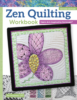 Paperback Zen Quilting Workbook, Revised Edition: Fabric Arts Inspired by Zentangle(r) Book