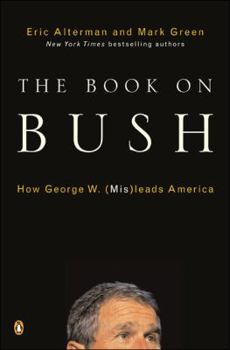 Paperback The Book on Bush: How George W. (MIS)Leads America Book