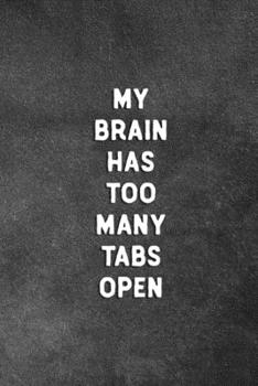 My Brain Has Too Many Tabs Open: Blank Lined Notebook Snarky Sarcastic Gag Gift