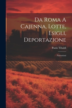 Paperback Da Roma A Cajenna, Lotte, Esigli, Deportazione: Narrazioni [Italian] Book