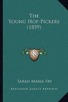 Paperback The Young Hop-Pickers (1859) Book