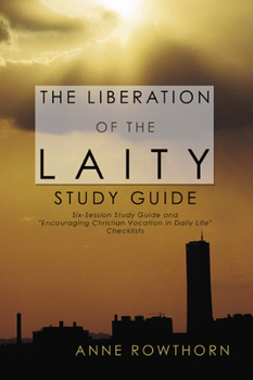 Paperback The Liberation of the Laity Study Guide: Six-Session Study Guide and Encouraging Christian Vocation in Daily Life Checklists Book