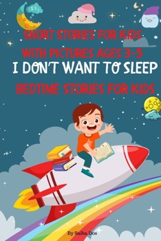 Paperback Bedtime Stories For Kids: I DON'T WANT TO SLEEP: Short Stories For Kids With Pictures Ages 3-5 Book