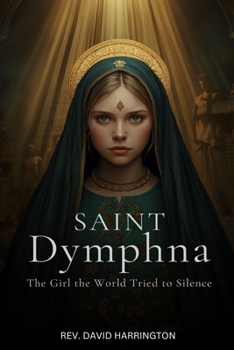 SAINT DYMPHNA: The Girl the World Tried to Silence