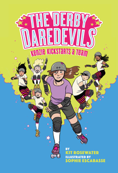 Kenzie Kickstarts a Team - Book #1 of the Derby Daredevils