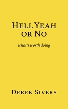 Paperback Hell Yeah or No: what's worth doing Book