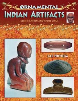 Hardcover Ornamental Indian Artifacts: Identification and Value Guide Book