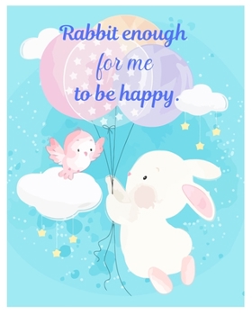 Rabbit enough for me to be happy.: Teacher Journal Planner Notebook Organizer | Daily Weekly Monthly Annual Activities Calendars To Do Class ... Gift | Undated 8x10 150 Pages white Paper