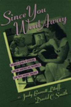 Hardcover Since You Went Away: World War II Letters from American Women on the Home Front Book