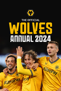 Hardcover The Official Wolverhampton Wanderers FC Annual 2024 Book