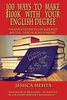 Paperback 100 Ways to Make $100k with Your English Degree Book