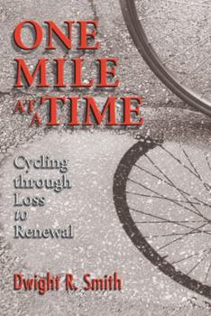 Paperback One Mile at a Time: Cycling Through Loss to Renewal Book