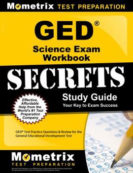 Paperback GED Science Exam Workbook Secrets Study Guide: GED Test Practice Questions & Review for the General Educational Development Test Book