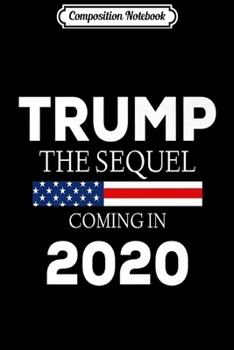 Paperback Composition Notebook: Pro Trump Sequel 2020 Election Keep America Great Premium Journal/Notebook Blank Lined Ruled 6x9 100 Pages Book