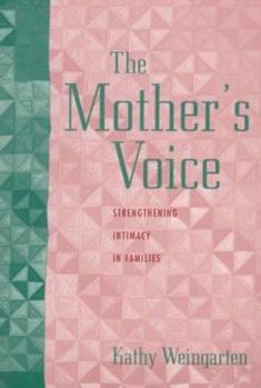 Paperback The Mother's Voice: Strengthening Intimacy in Families Book
