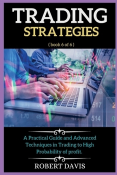 Paperback Trading Strategies: A Practical Guide and Advanced Techniques in Trading to High Probability of profit. ( books 6 of 6 ) Book