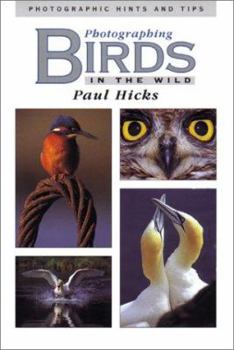 Hardcover Photographing Birds in the Wild: Photographic Hints and Tips Book