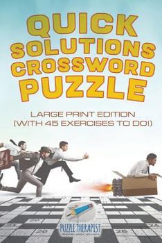 Paperback Quick Solutions Crossword Puzzle Large Print Edition (with 45 exercises to do!) Book