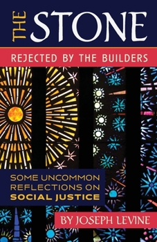 The Stone Rejected by the Builders: Some Uncommon Reflections on Social Justice