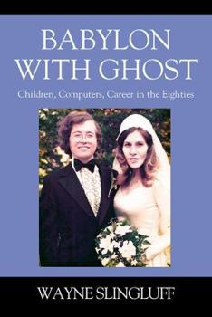 Paperback Babylon With Ghost: Children, Computers, Career in the Eighties Book