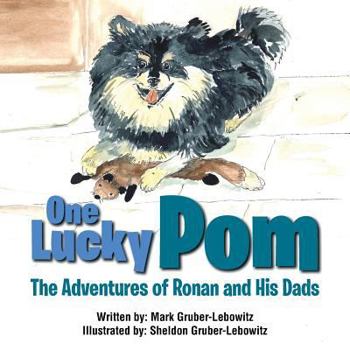 Paperback One Lucky Pom: The Adventures of Ronan and His Dads Book