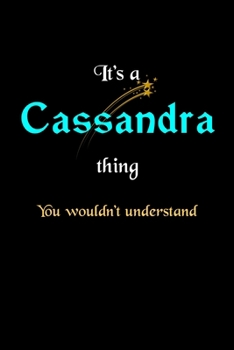 It's A Cassandra Thing, You Wouldn't Understand: Personalized Notebook Journal With Name Blank Lined Customized Diary Logbook Gifts