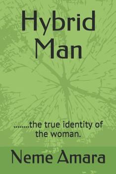 Paperback Hybrid Man: ........the True Identity of the Woman. Book