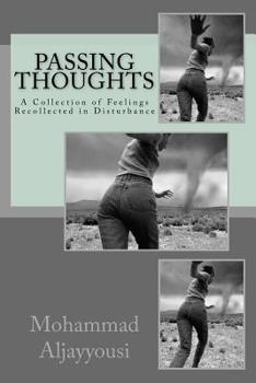 Paperback Passing Thoughts: A Collection of Feelings Recollected in Disturbance Book