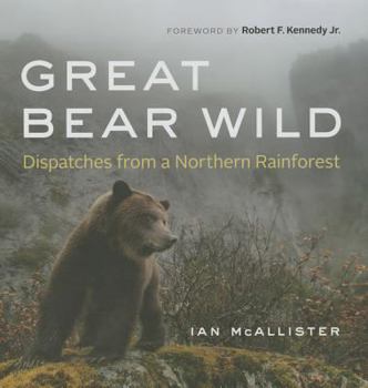 Hardcover Great Bear Wild: Dispatches from a Northern Rainforest Book