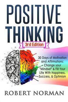 Paperback Positive Thinking: 30 Days of Motivation and Affirmations: Change Your Mindset & Fill Your Live with Happiness, Success & Optimism! Book