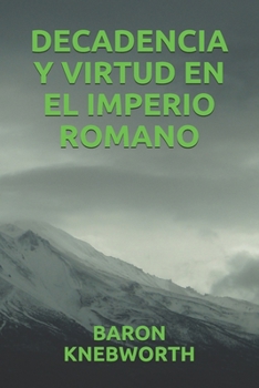 DECADENCIA Y VIRTUD EN EL IMPERIO ROMANO (Spanish Edition)