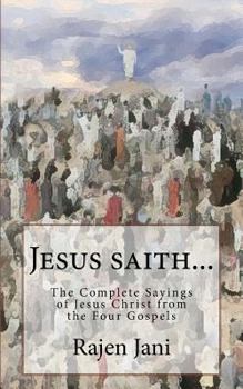 Paperback Jesus saith...: The Complete Sayings of Jesus Christ from the Four Gospels Book