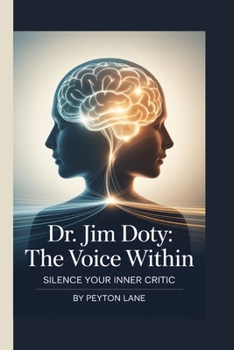 Paperback Dr. Jim Doty: The Voice Within - Silence Your Inner Critic Book