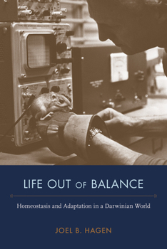 Hardcover Life Out of Balance: Homeostasis and Adaptation in a Darwinian World Book