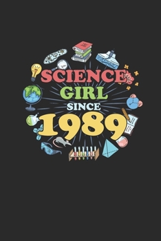 Paperback Science Girl Since 1989: Dotted Bullet Notebook - Scientist, Student And Teacher Gift Idea Book